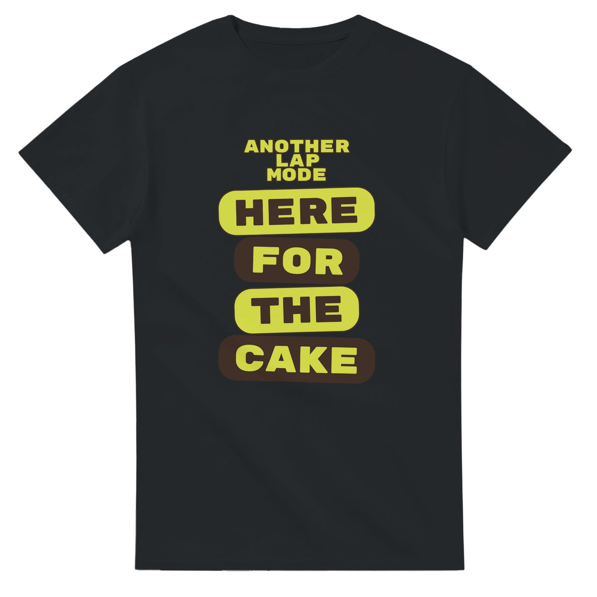 Another Lap Mode: Here For The Cake — black unisex t-shirt