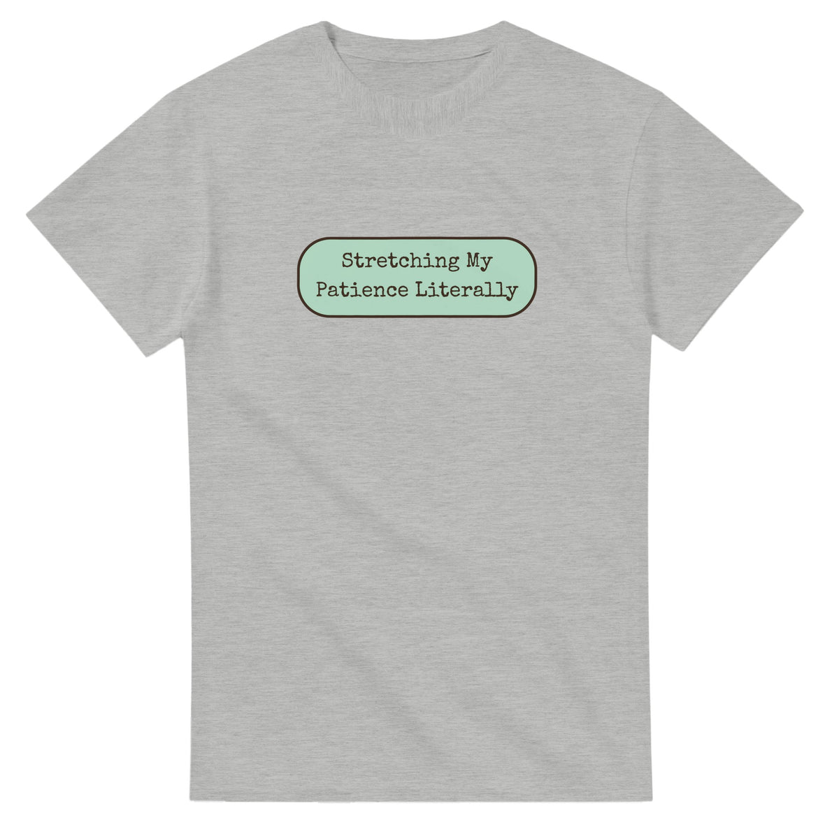 Stretching My Patience Literally — ash unisex t-shirt