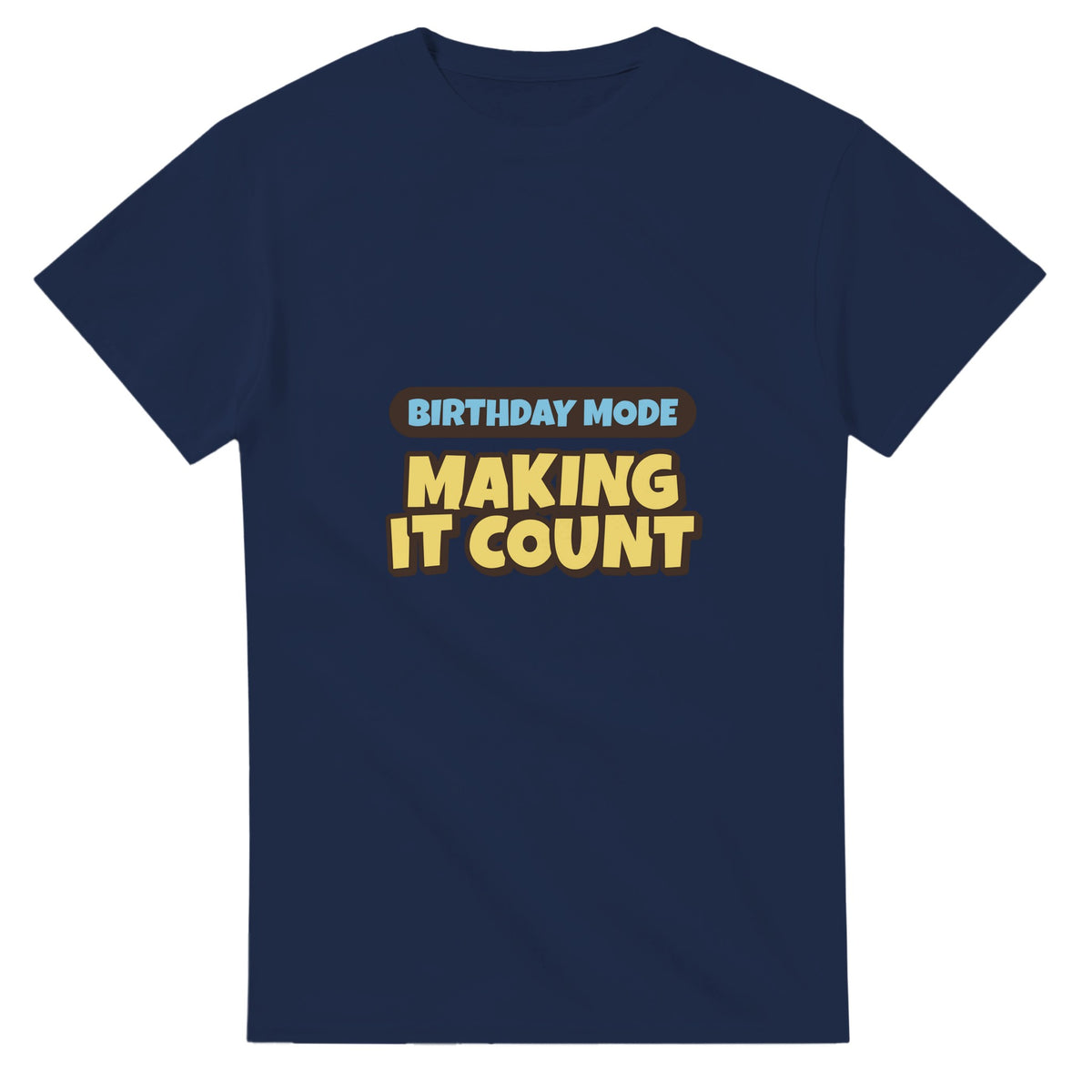 Birthday Mode: Making It Count — navy unisex t-shirt