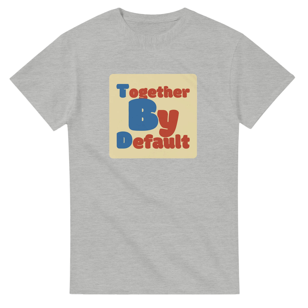 Together By Default — ash unisex t-shirt