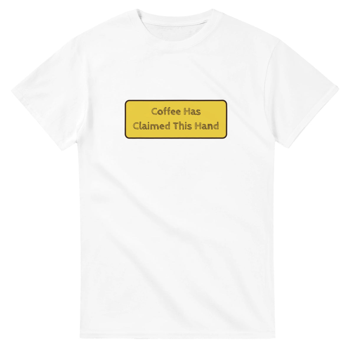 Coffee Has Claimed This Hand — white unisex t-shirt