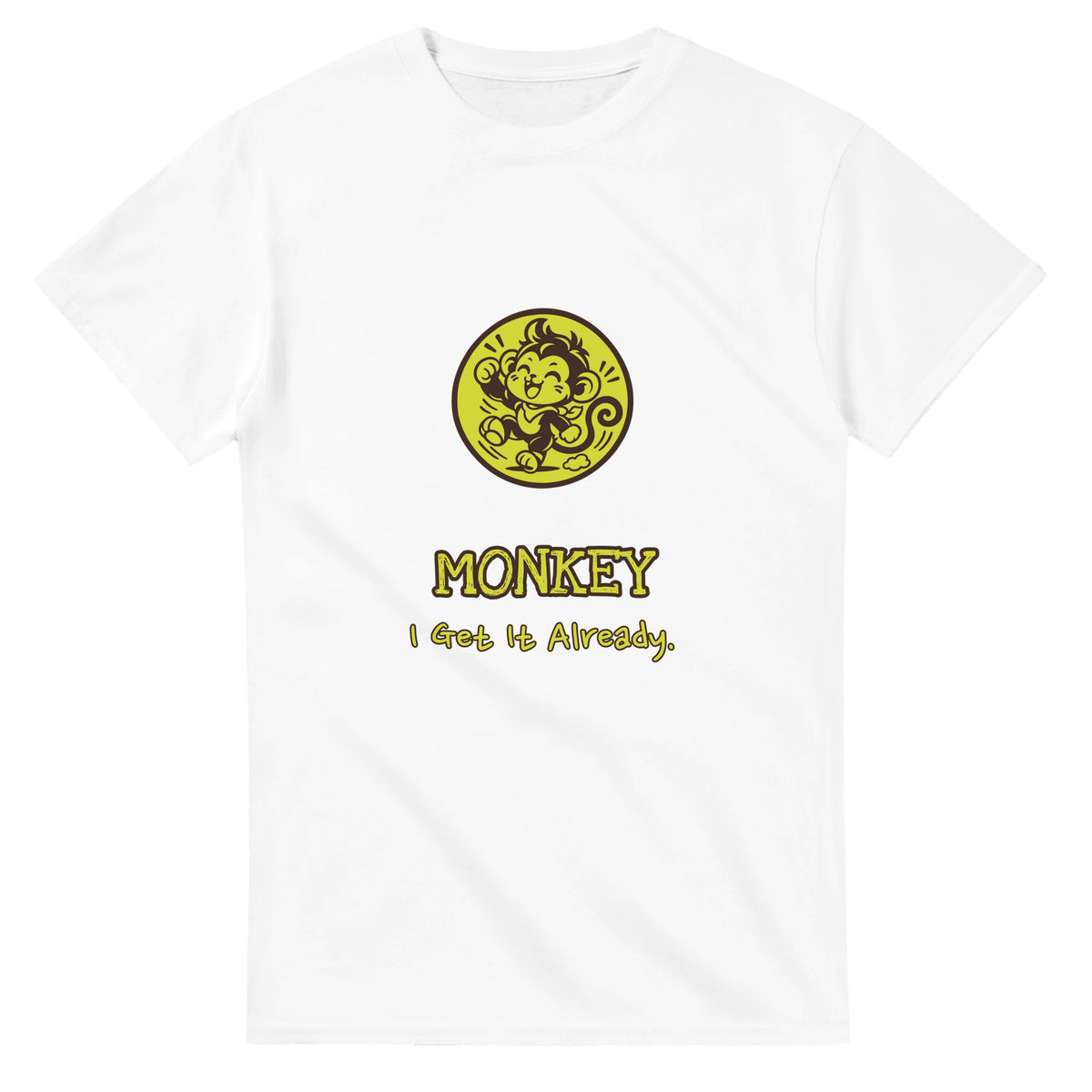 Monkey • I Get It Already — white unisex t-shirt