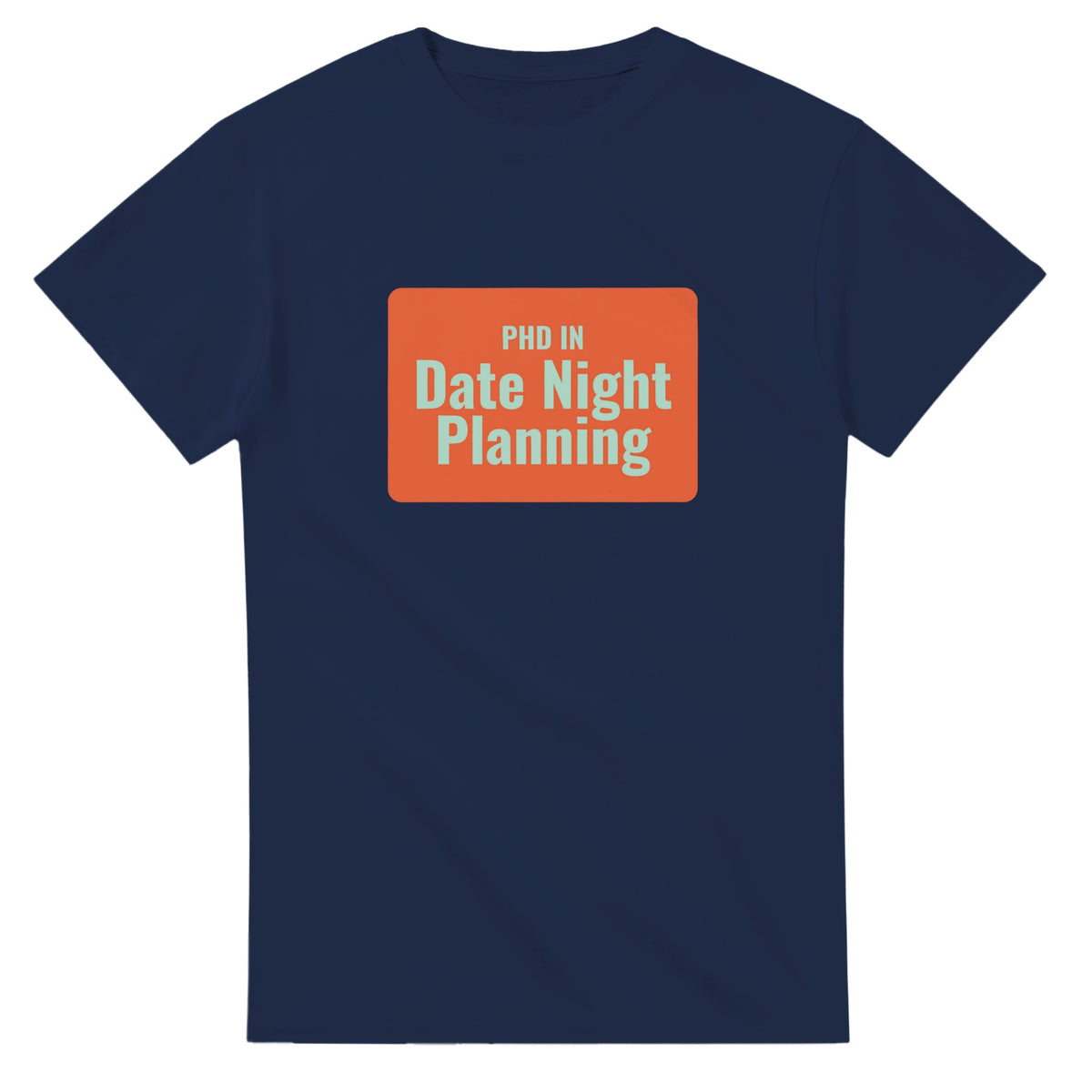 PhD in Date Night Planning — navy unisex t-shirt