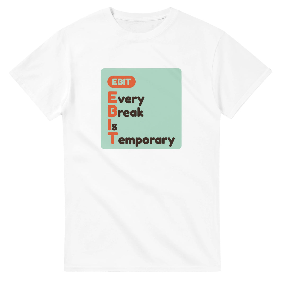 Every Break Is Temporary — white unisex t-shirt