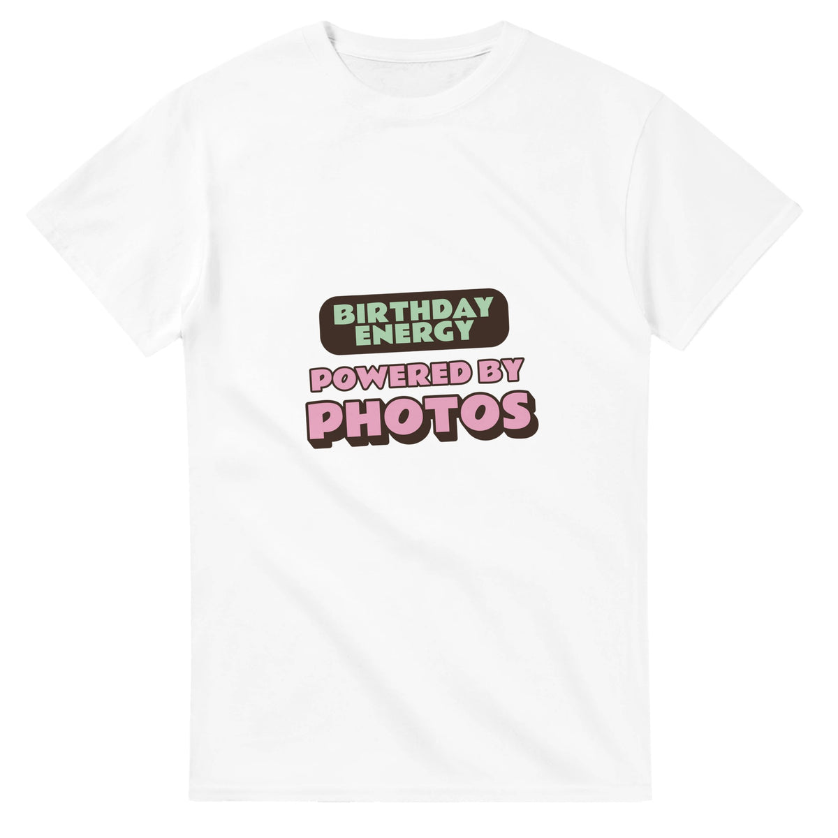 Birthday Energy Powered By Photos — white unisex t-shirt