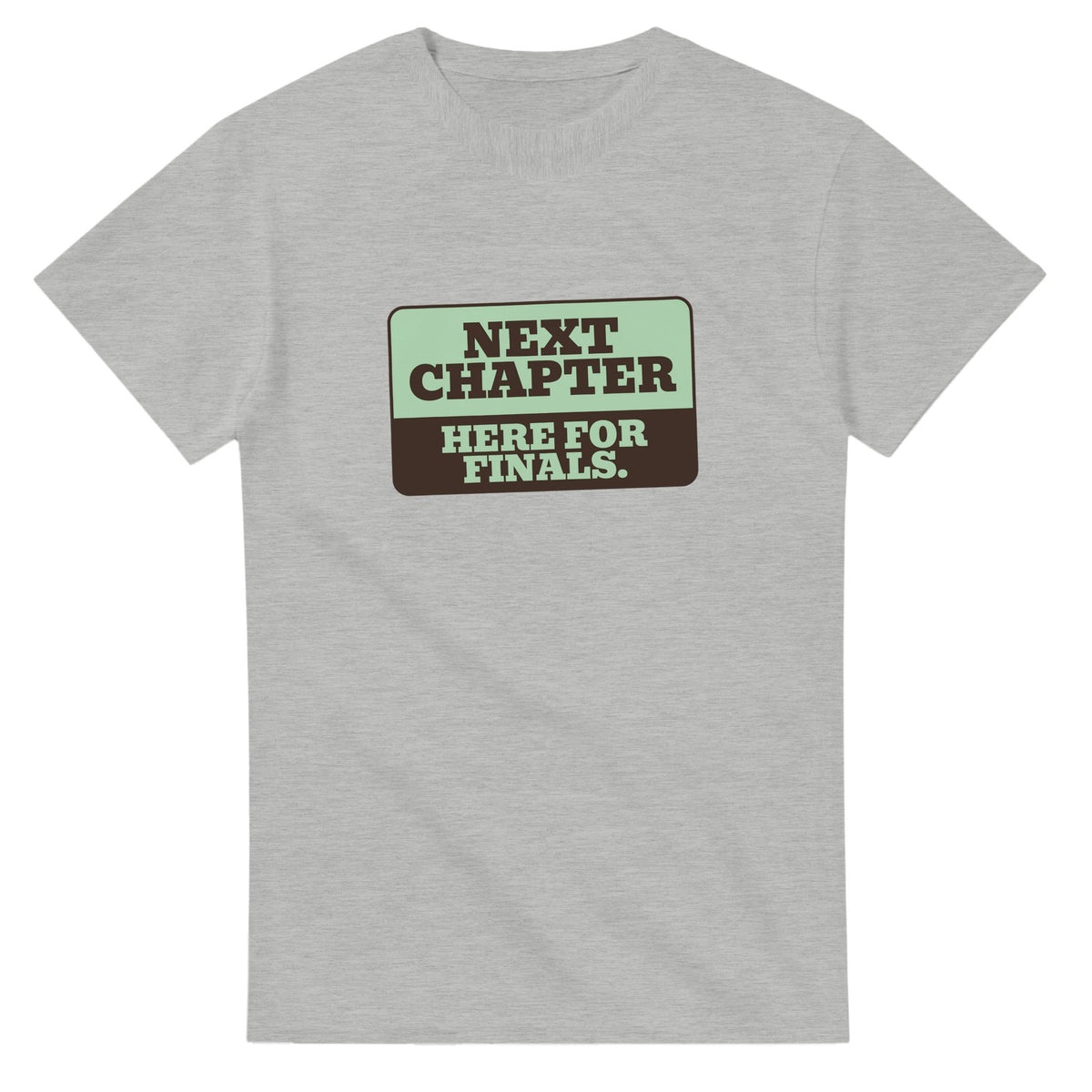 Next Chapter. Here For Finals — ash unisex t-shirt