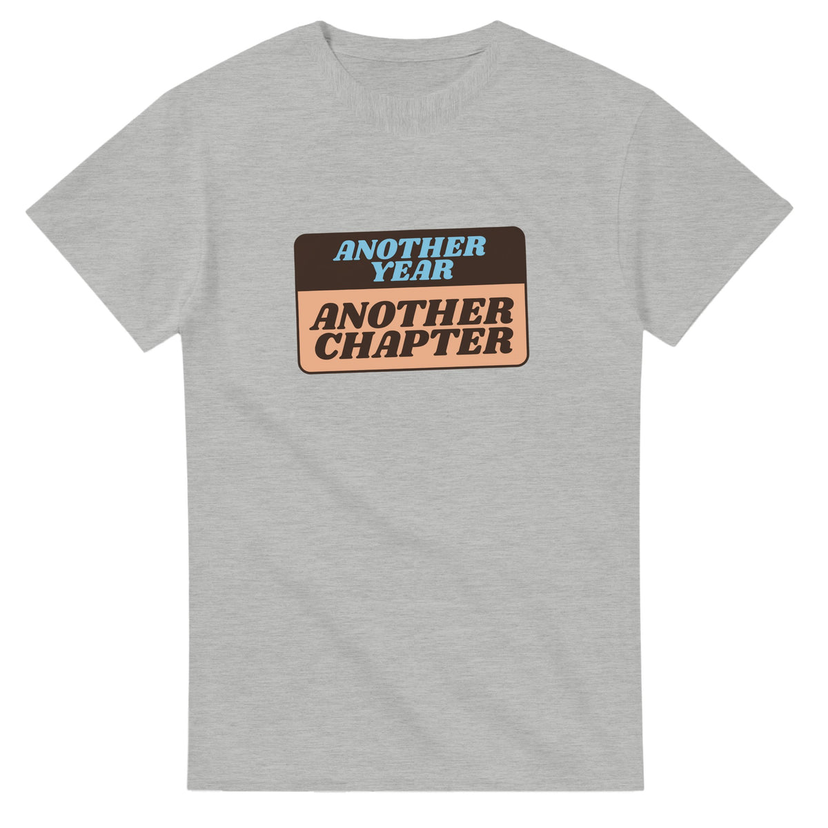 Another Year: Another Chapter — ash unisex t-shirt