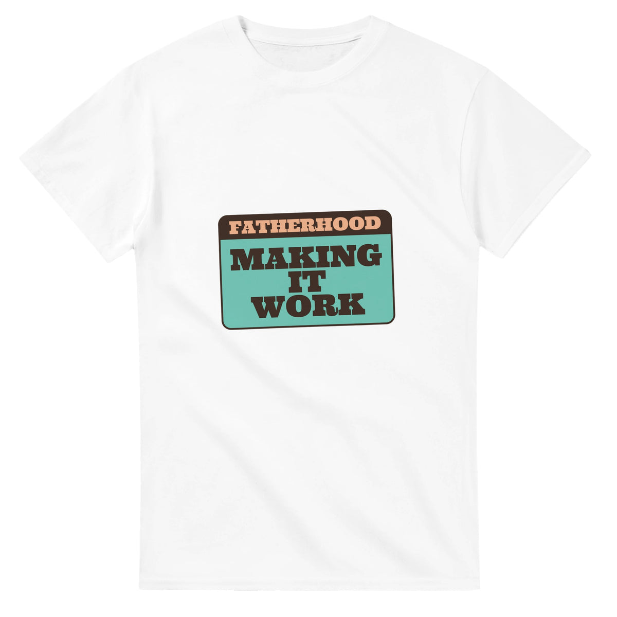Fatherhood: Making It Work — white unisex t-shirt
