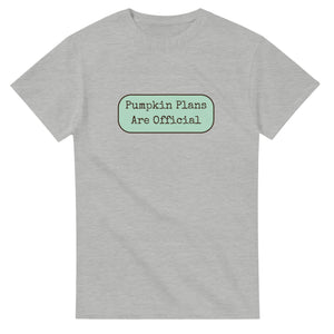 Pumpkin Plans Are Official — ash unisex t-shirt