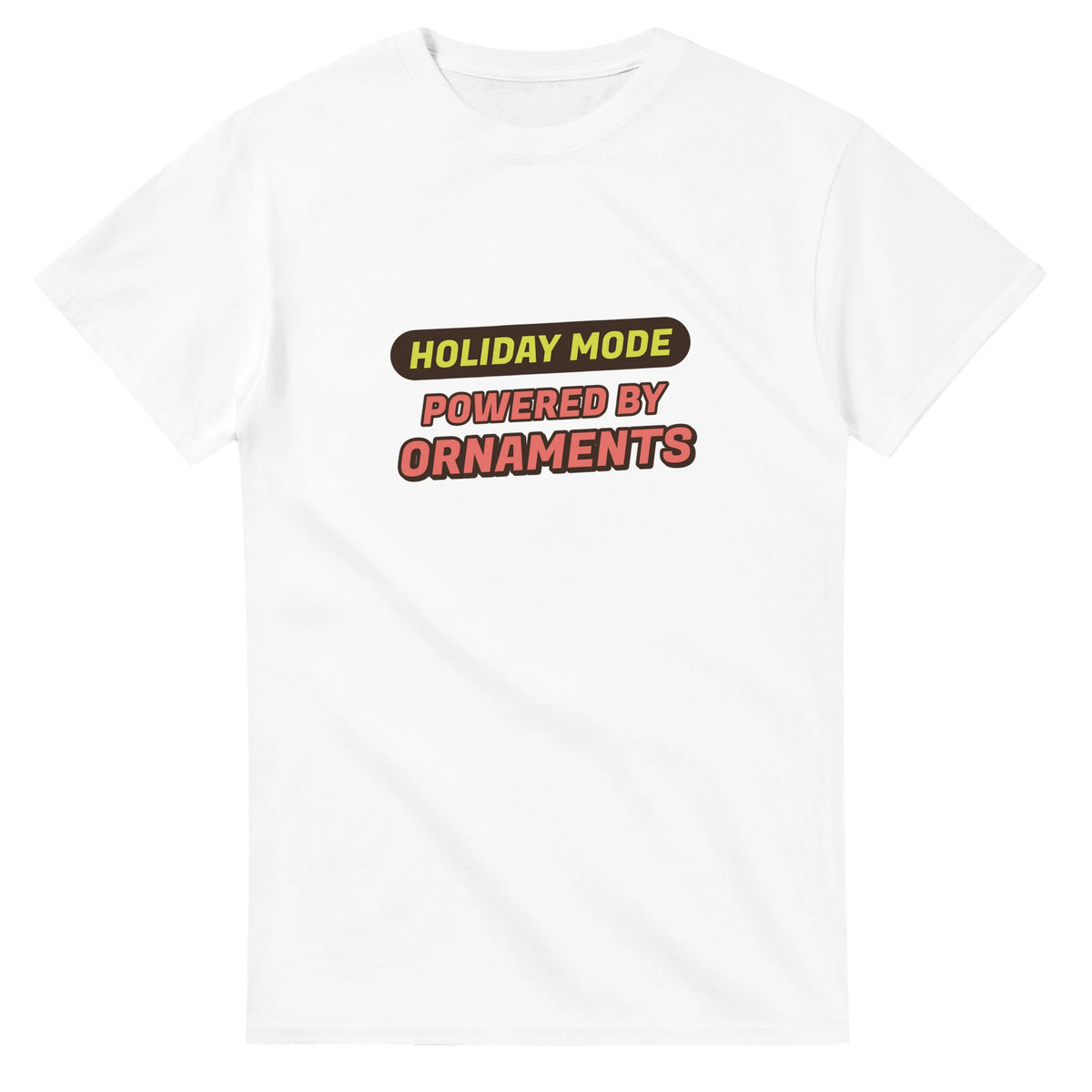 Holiday Mode Powered By Ornaments — white unisex t-shirt