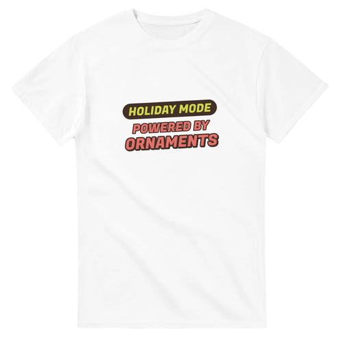Holiday Mode Powered By Ornaments — white unisex t-shirt