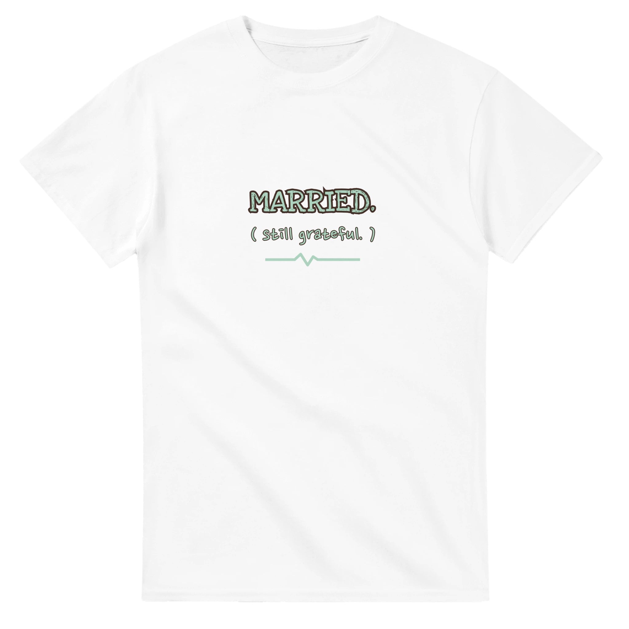 Married. Still Grateful — white unisex t-shirt