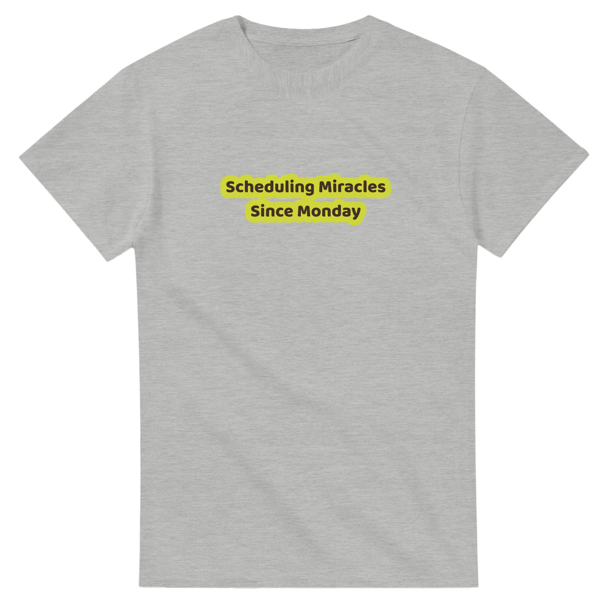 Scheduling Miracles Since Monday — ash unisex t-shirt