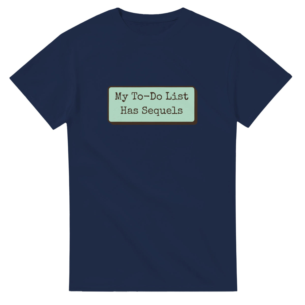 My To-do List Has Sequels — navy unisex t-shirt