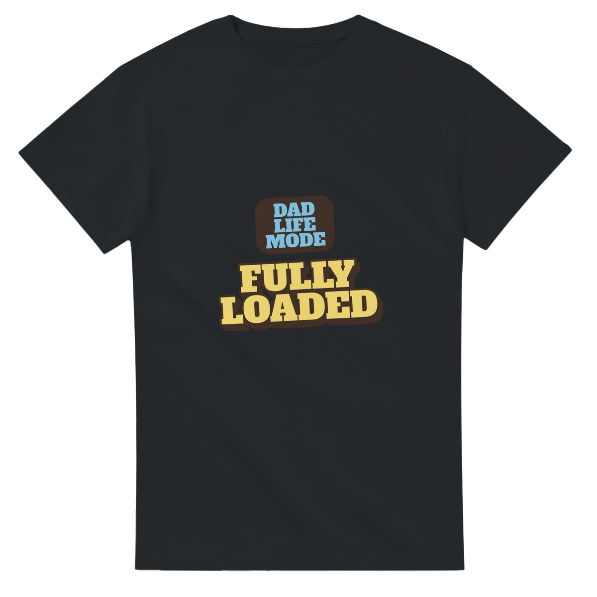 Dad Life Mode: Fully Loaded — black unisex t-shirt