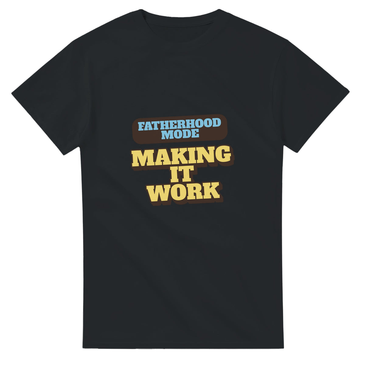 Fatherhood Mode: Making It Work — black unisex t-shirt