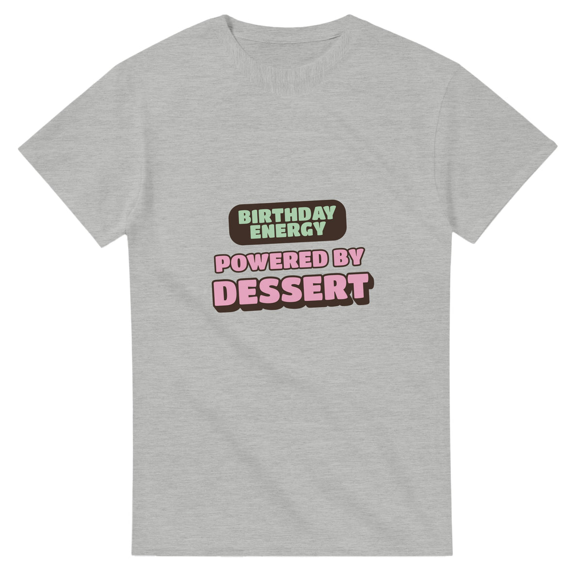 Birthday Energy Powered By Dessert — ash unisex t-shirt