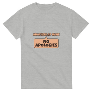 Another Lap Mode: No Apologies — ash unisex t-shirt