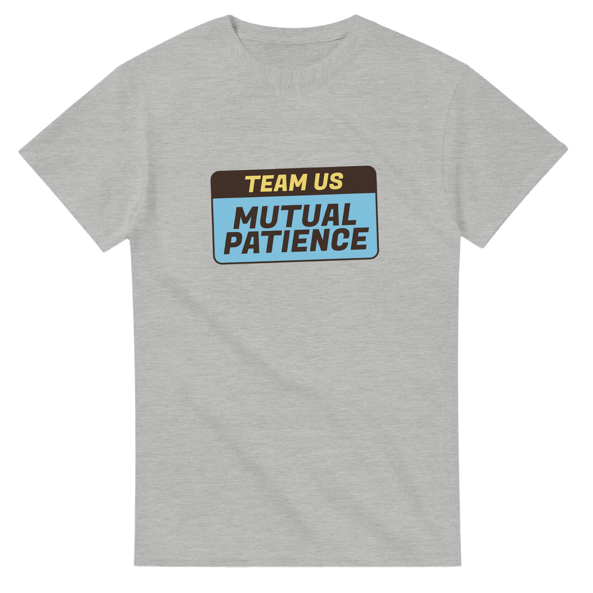 Team Us Powered By Mutual Patience — ash unisex t-shirt