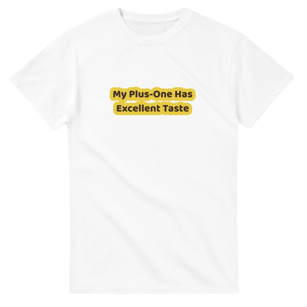 My Plus-one Has Excellent Taste — white unisex t-shirt