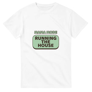 Mama Mode: Running The House — white unisex t-shirt