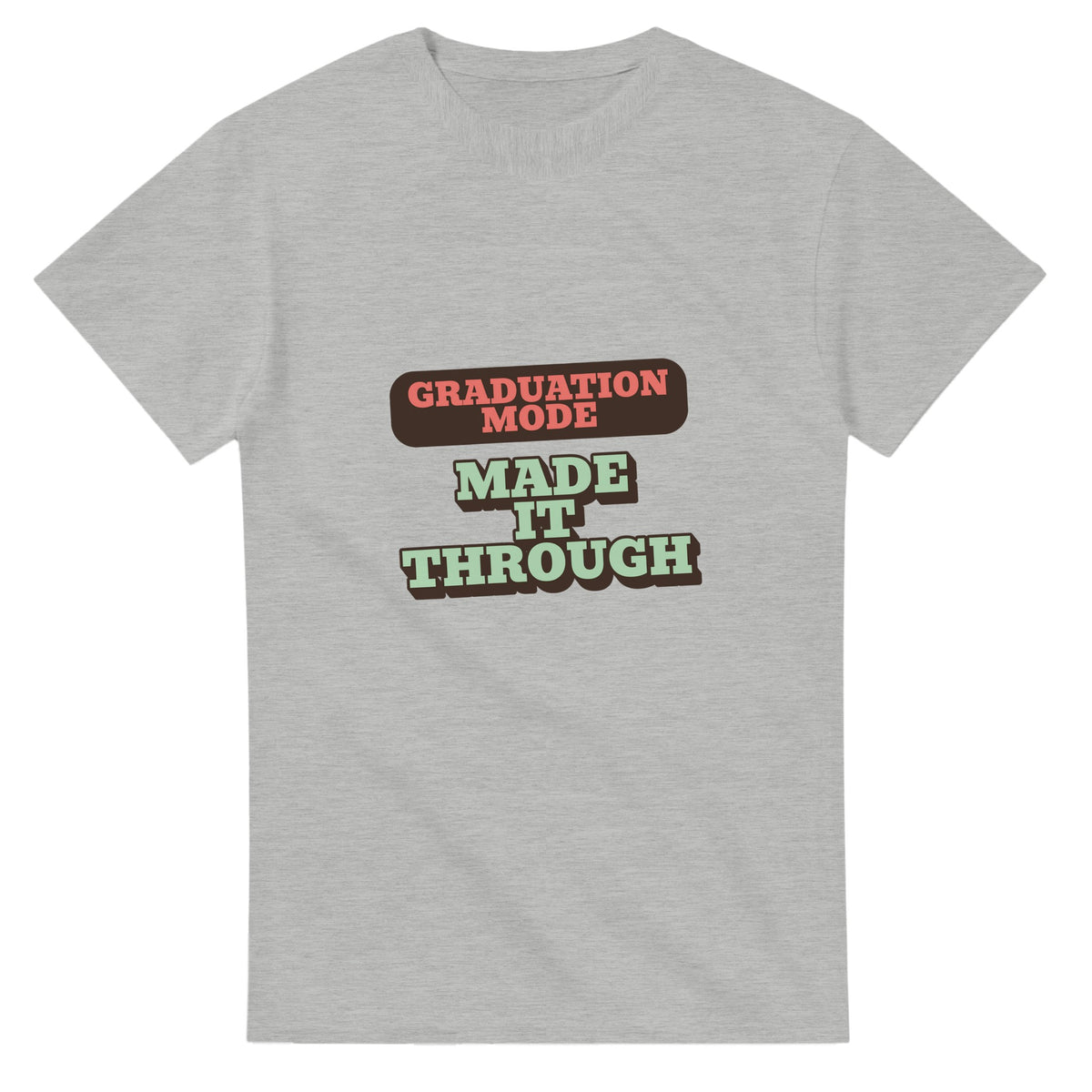 Graduation Mode: Made It Through — ash unisex t-shirt