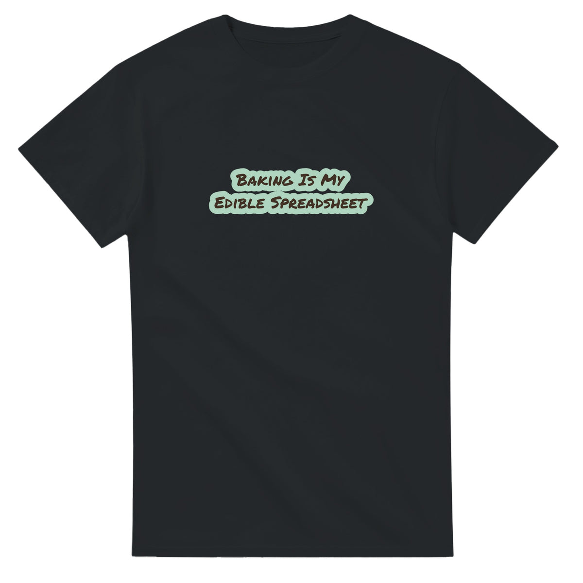Baking Is My Edible Spreadsheet — black unisex t-shirt