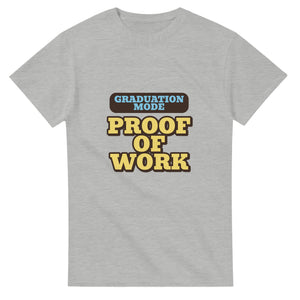 Graduation Mode: Proof Of Work — ash unisex t-shirt