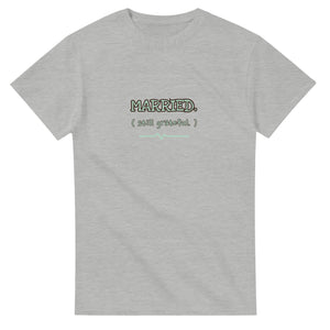 Married. Still Grateful — ash unisex t-shirt
