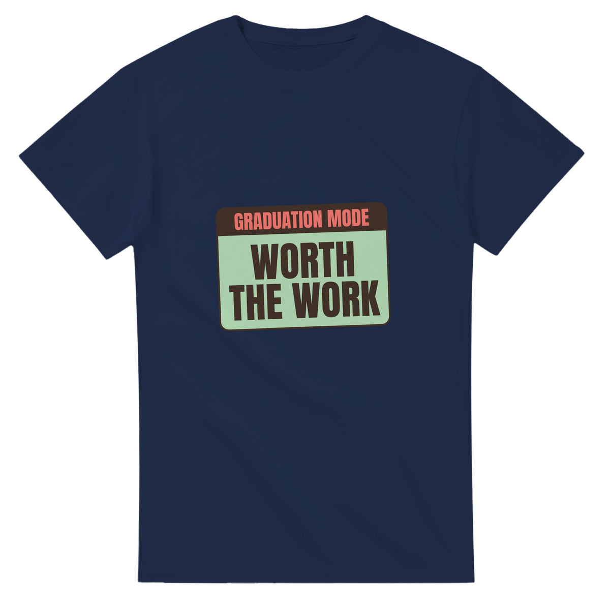 Graduation Mode: Worth The Work — navy unisex t-shirt
