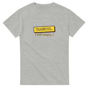 Thankful. Still Hungry — ash unisex t-shirt