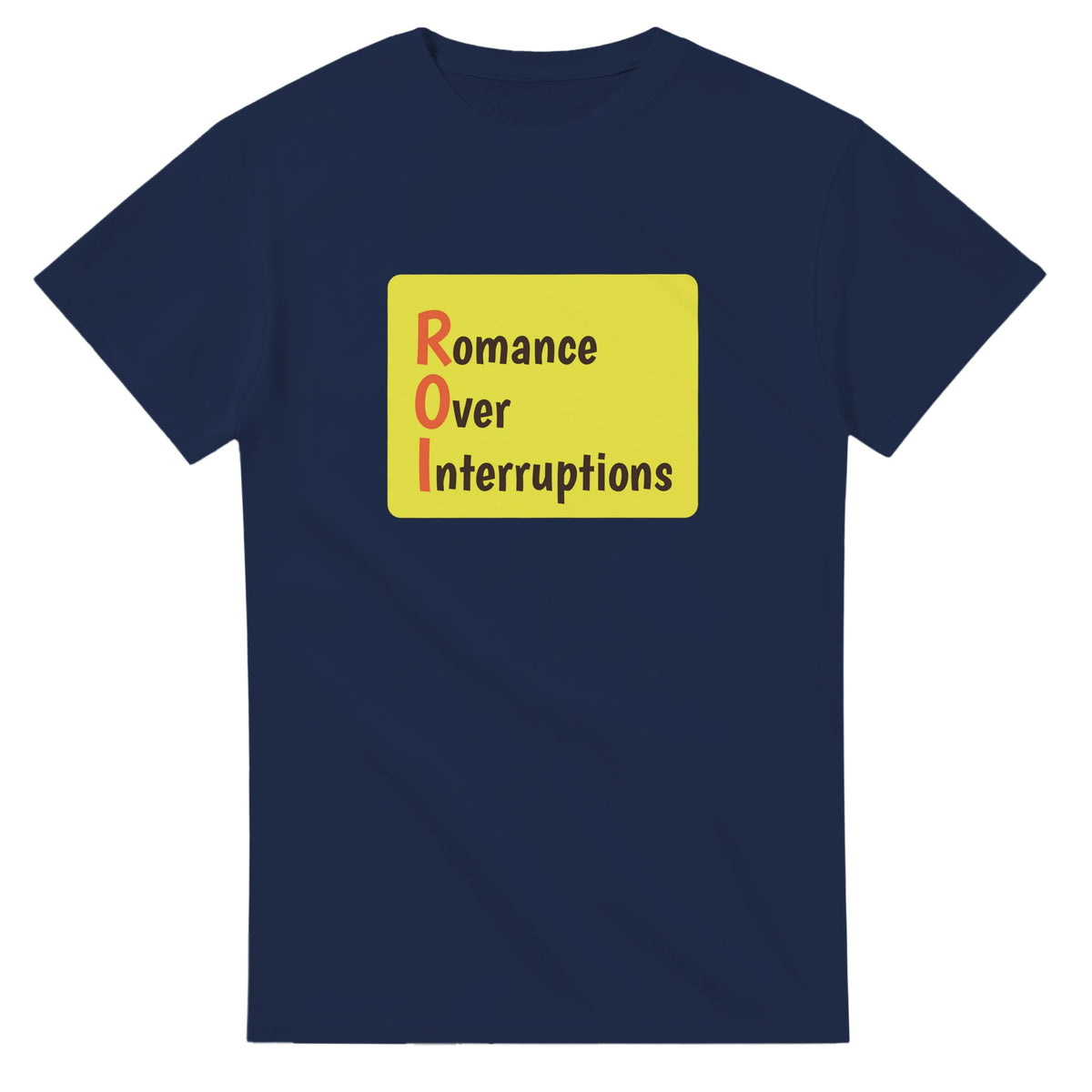 Romance Over Interruptions — navy unisex t-shirt