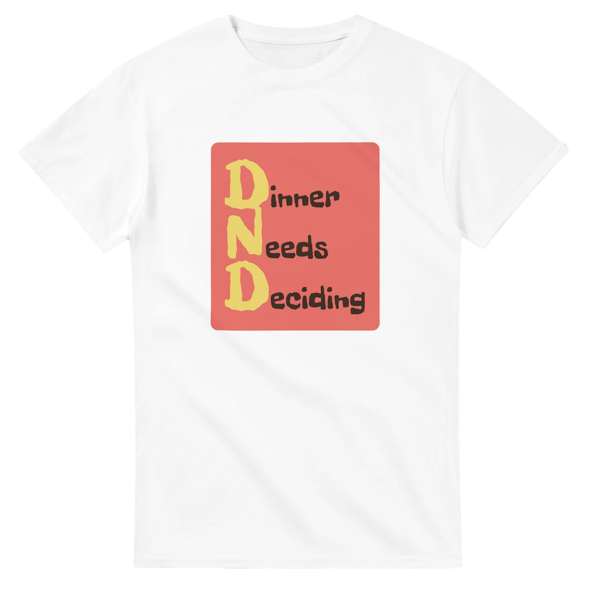 Dinner Needs Deciding — white unisex t-shirt