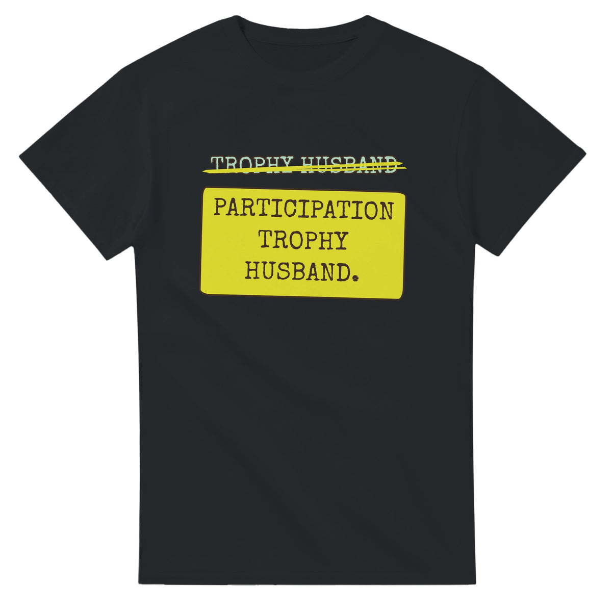 Trophy Husband → Participation Trophy Husband — black unisex t-shirt