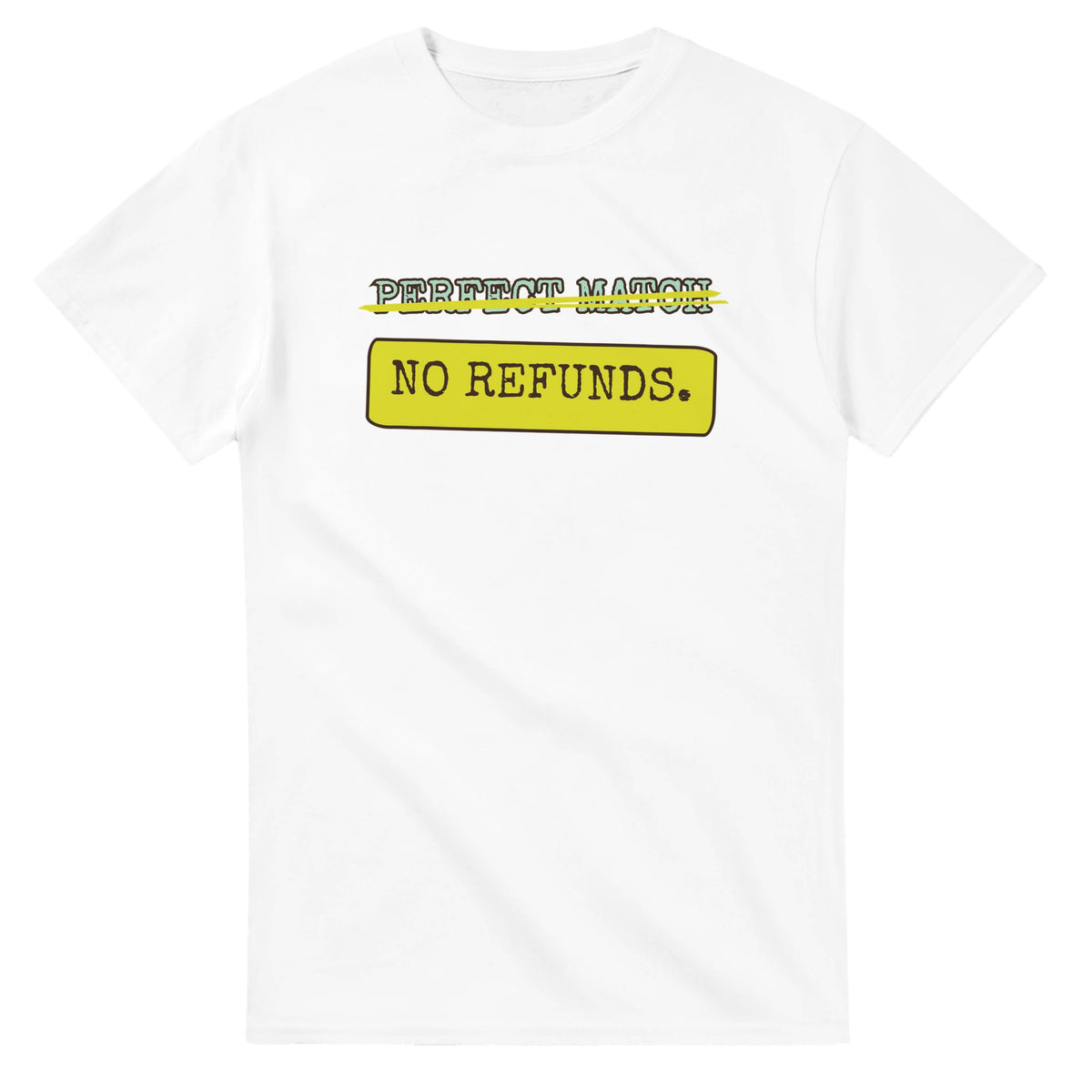 Perfect Match → No Refunds — white unisex t-shirt