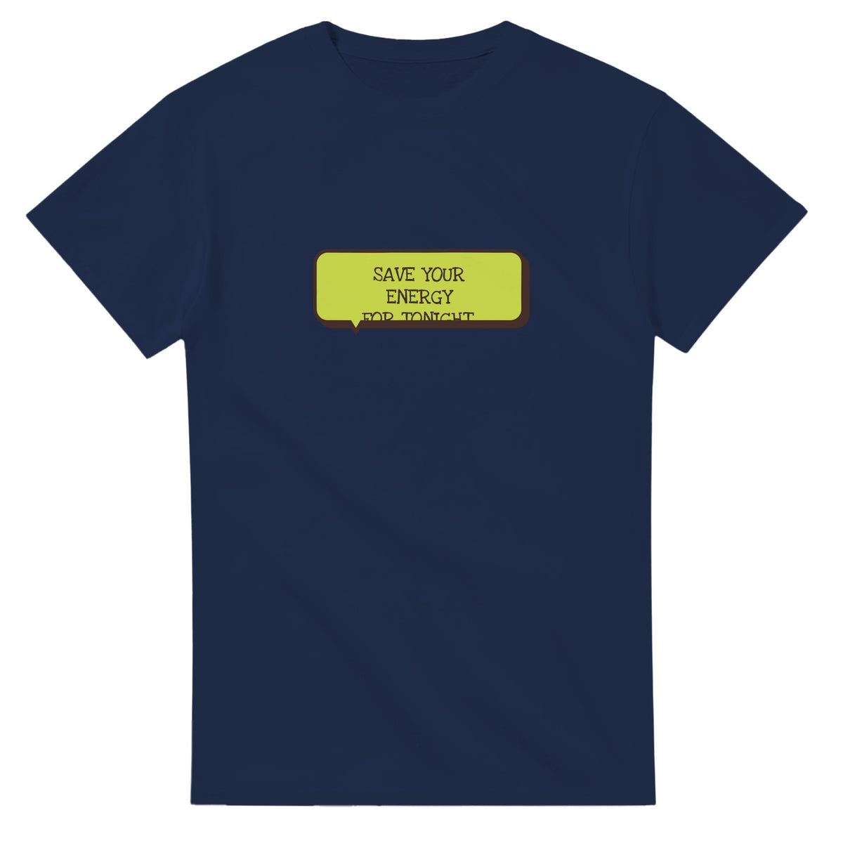 Save Your Energy For Tonight — navy unisex t-shirt