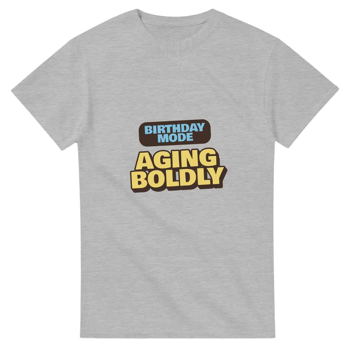 Birthday Mode: Aging Boldly — ash unisex t-shirt