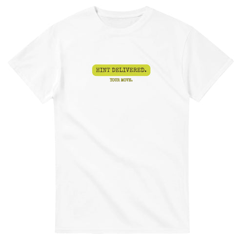 Hint Delivered. Your Move — white unisex t-shirt