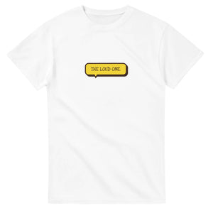 The Loud One — white unisex t-shirt