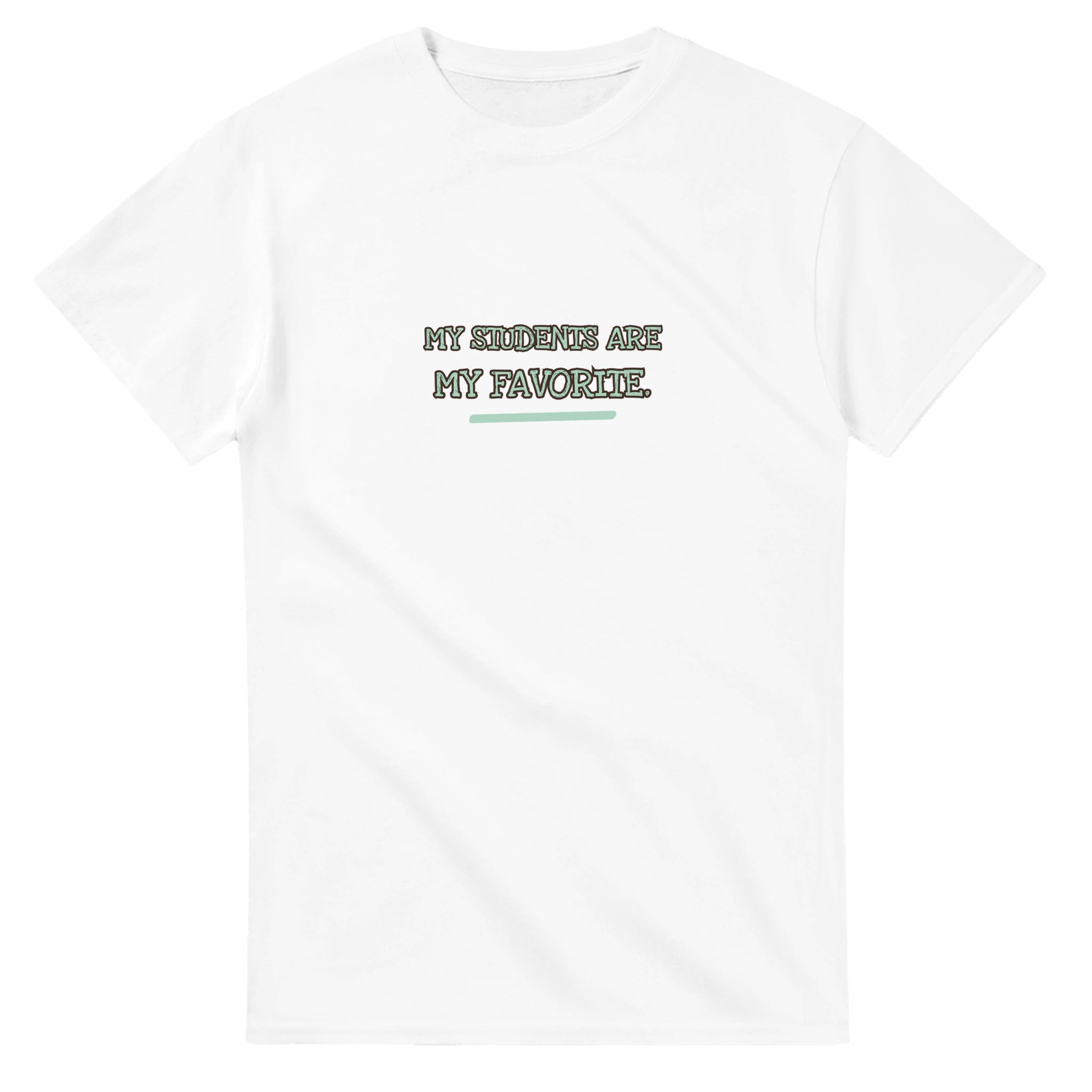 My Students Are My Favorite — white unisex t-shirt