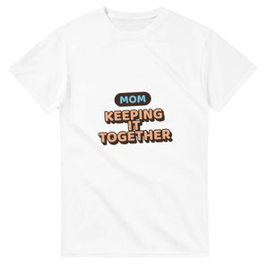 Mom: Keeping It Together — white unisex t-shirt