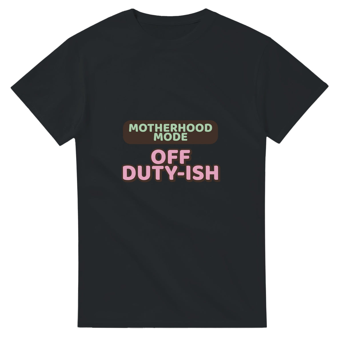 Motherhood Mode: Off Duty-ish — black unisex t-shirt