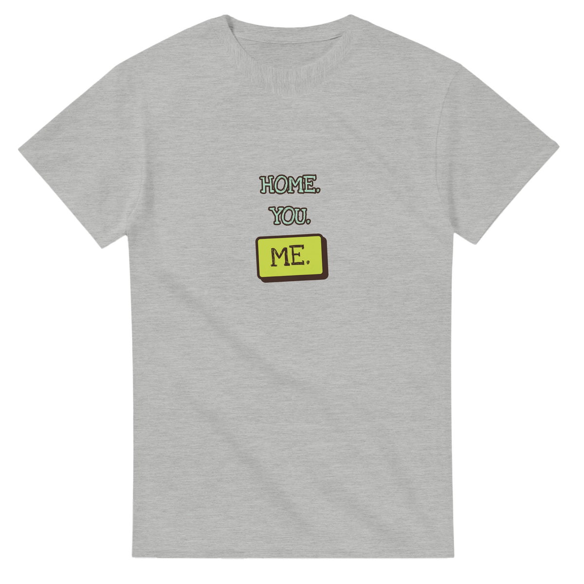 Home. You. Me — ash unisex t-shirt