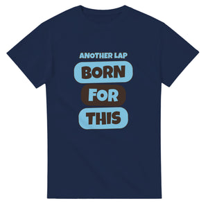 Another Lap: Born For This — navy unisex t-shirt