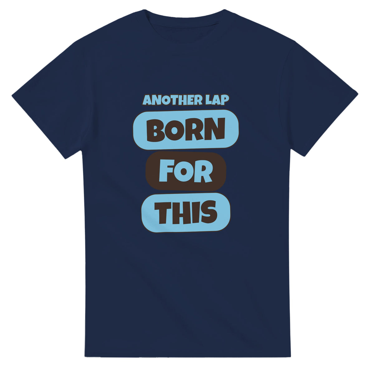 Another Lap: Born For This — navy unisex t-shirt