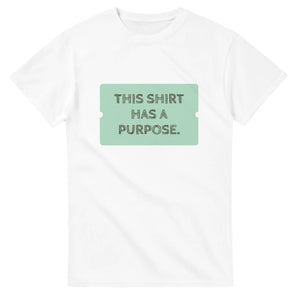 This Shirt Has A Purpose — white unisex t-shirt