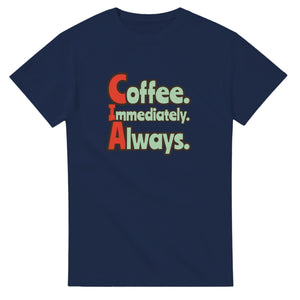 Coffee. Immediately. Always. — navy unisex t-shirt
