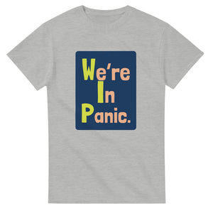 We’re In Panic. — ash unisex t-shirt