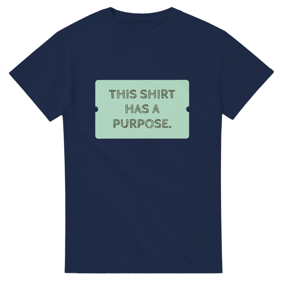 This Shirt Has A Purpose — navy unisex t-shirt