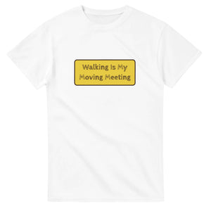 Walking Is My Moving Meeting — white unisex t-shirt